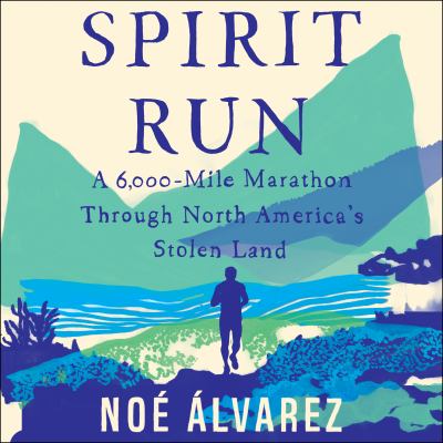 Spirit run [compact disc, unabridged] : a 6,000-mile marathon through North America's stolen land /