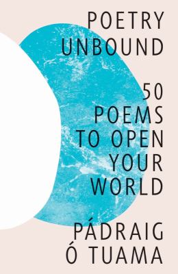 Poetry unbound : 50 poems to open your world /