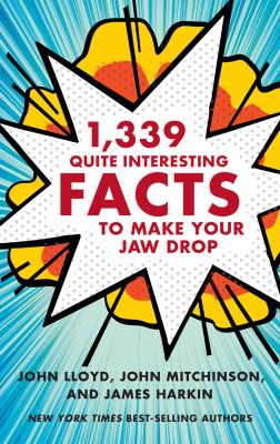 1,339 quite interesting facts to make your jaw drop /