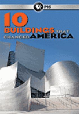 10 buildings that changed America [videorecording (DVD)] /