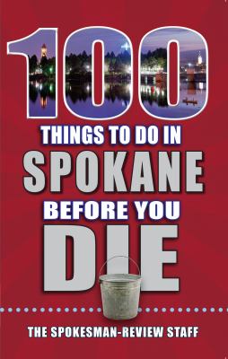 100 things to do in Spokane before you die /