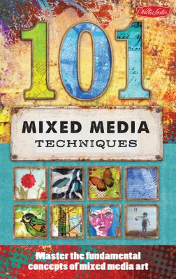 101 mixed media techniques : [master the fundamental concepts of mixed media art] /