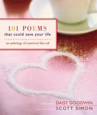 101 poems that could save your life : an anthology of emotional first aid /
