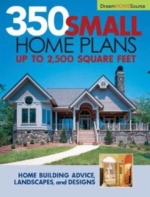 350 small home plans : up to 2,500 square feet.