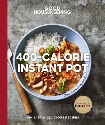 400-calorie Instant Pot : 65+ easy & delicious recipes.
