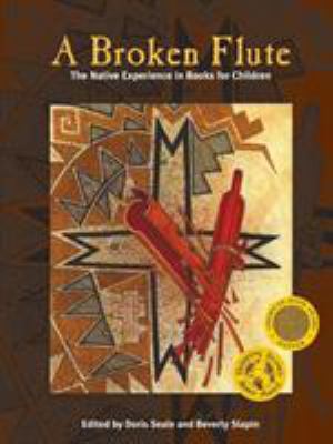 A broken flute : the Native experience in books for children /