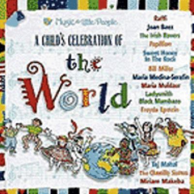 A child's celebration of the world [compact disc].
