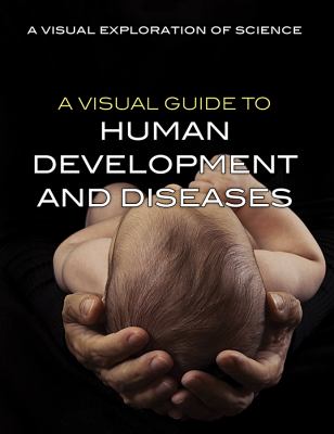 A visual guide to human development and diseases /