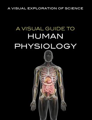 A visual guide to human physiology /