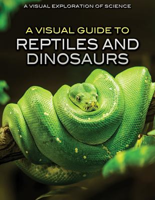 A visual guide to reptiles and dinosaurs /
