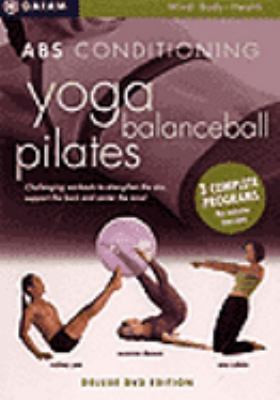 Abs conditioning [videorecording (DVD)] : yoga, Pilates, balanceball /