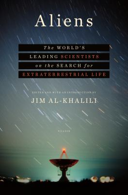 Aliens : the world's leading scientists on the search for extraterrestrial life /
