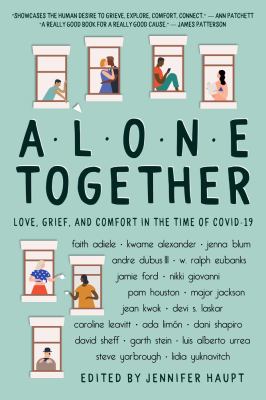Alone together : love, grief, and comfort during the time of COVID-19 /