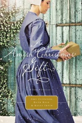 An Amish Christmas gift : three Amish novellas /