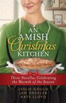 An Amish Christmas kitchen : three novellas celebrating the warmth of the holiday : An Amish family Christmas by Leslie Gould : An Amish Christmas recipe box by Jan Drexler : An Unexpected Christmas gift by Kate Lloyd.
