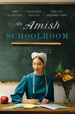 An Amish schoolroom : three stories /
