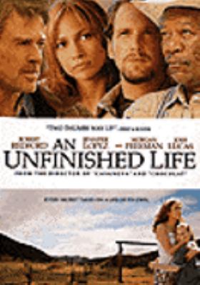 An unfinished life [videorecording (DVD)] /