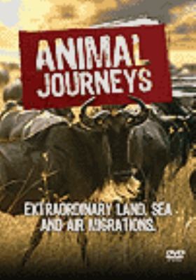 Animal journeys [videorecording (DVD)] : extrodinary land, sea and air migrations.