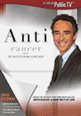 Anticancer with Dr. David Servan-Schrieber [videorecording (DVD)].