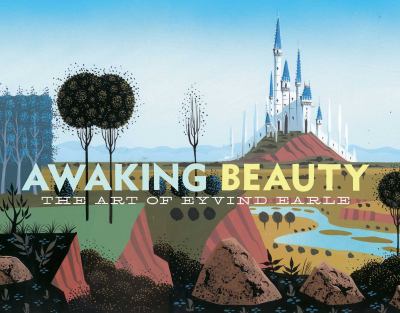 Awaking beauty : the art of Eyvind Earle /