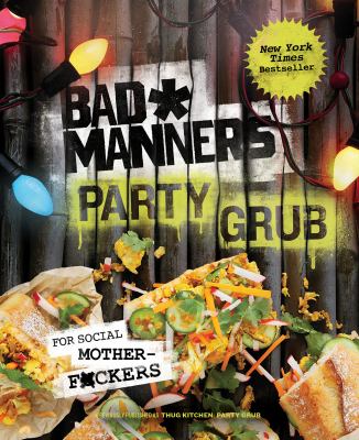 Bad* manners : party grub.