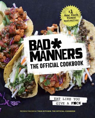 Bad* manners : the official cookbook.