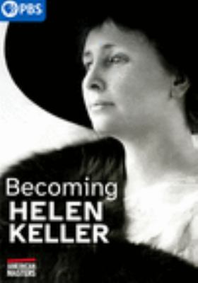 Becoming Helen Keller [videorecording (DVD)] /