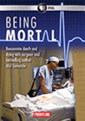 Being mortal [videorecording (DVD)] /