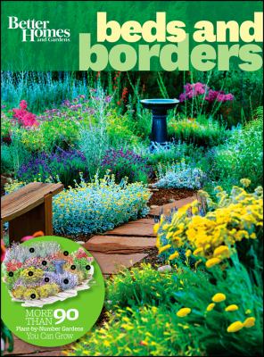 Better homes and gardens beds & borders : more than 90 plant-by-number gardens you can grow /
