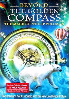 Beyond the Golden Compass : [videorecording (DVD)] : the magic of Phillip Pullman /