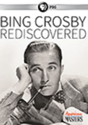 Bing Crosby rediscovered [videorecording (DVD)] /