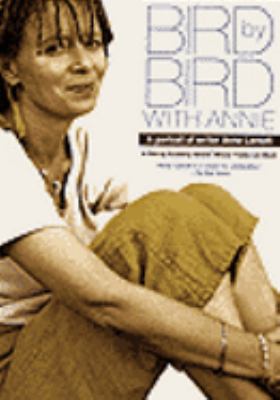 Bird by bird with Annie [videorecording (DVD)] : a portrait of writer Anne Lamott /