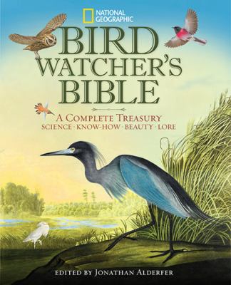 Bird-watcher's bible : a complete treasury : science, know-how, beauty, lore /