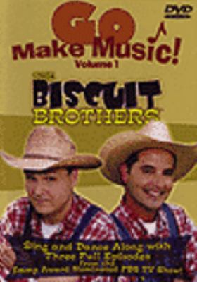 Biscuit Brothers. Go make music, Vol. 1 [videorecording (DVD)] /