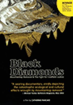 Black diamonds [videorecording (DVD)] : mountaintop removal & the fight for coalfield justice /