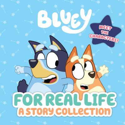 Bluey : for real life : a story collection.
