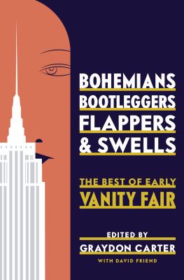 Bohemians, bootleggers, flappers, and swells : the best of early Vanity fair /