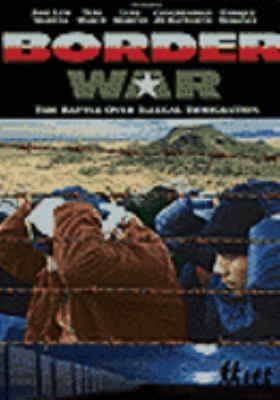 Border war : [videorecording (DVD)] : the battle over illegal immigration /