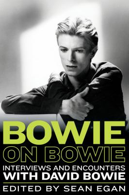 Bowie on Bowie : interviews and encounters with David Bowie /