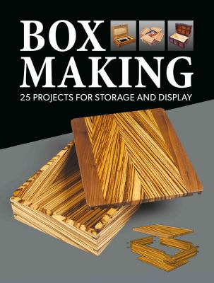 Box making : 25 projects for storage and display.