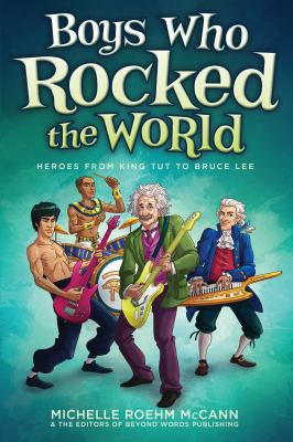 Boys who rocked the world : heroes from King Tut to Bruce Lee /