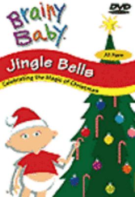 Brainy baby. Jingle Bells celebrating the magic of Christmas [videorecording (DVD)] /