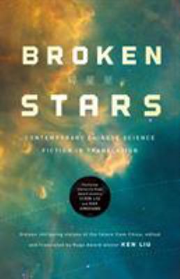 Broken stars : contemporary Chinese science fiction in translation /
