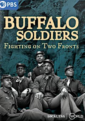 Buffalo soldiers : fighting on two fronts [videorecording (DVD)] /