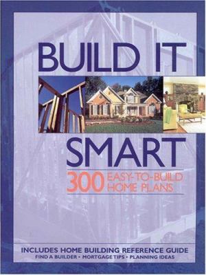 Build it smart : 300 easy-to-build home plans.