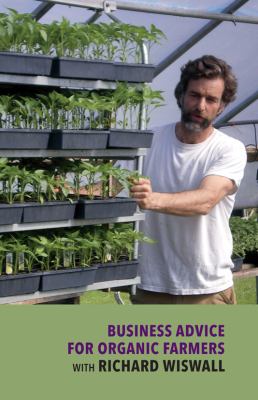 Business advice for organic farmers [videorecording (DVD)] /
