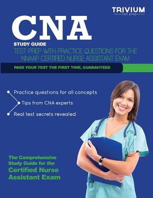 CNA study guide : test prep with practice questions for the NNAAP Certified Nurse Assistant exam.