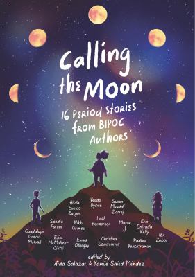 Calling the Moon : 16 period stories from BIPOC authors /