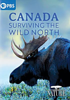 Canada : surviving the wild north [videorecording (DVD)] /