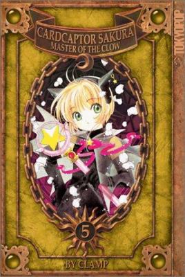 Cardcaptor Sakura : being the fifth part of her adventures as Master of the Clow /